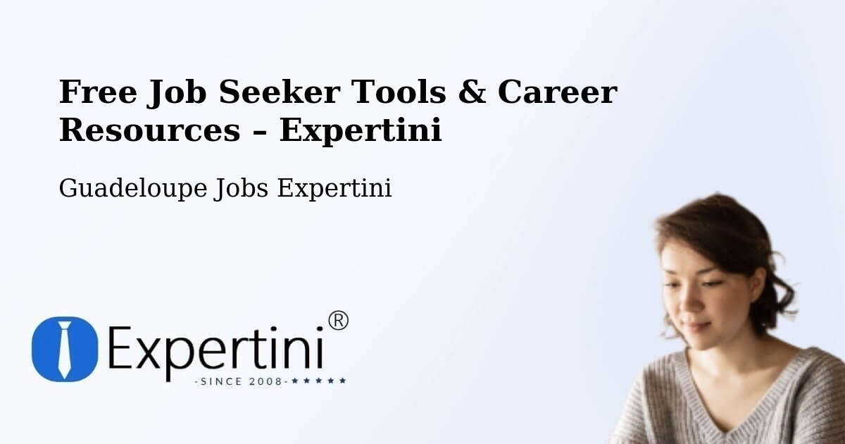 Free Job Seeker Tools & Career Resources – Bois De Rose - Bois De Rose, Guadeloupe Jobs Expertini
