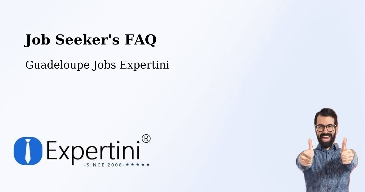 Job Seeker FAQ – Bois De Rose - Guadeloupe Jobs Expertini
